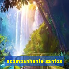 acompanhante santos